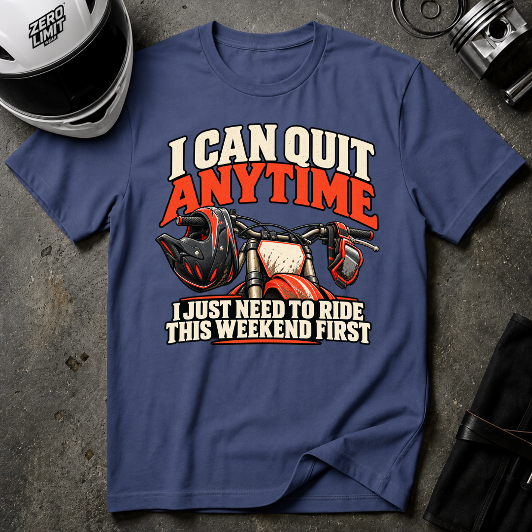 I CAN QUIT ANYTIME T-SHIRT