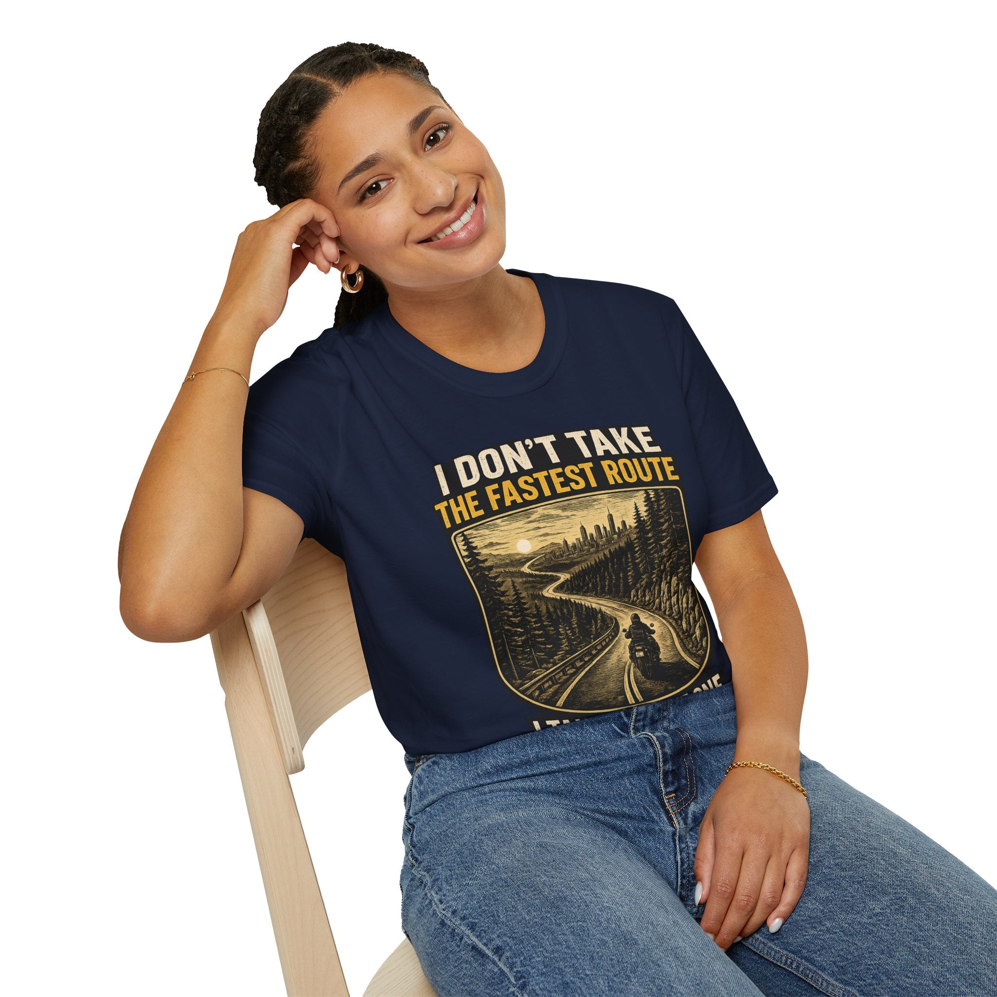 I DON'T TAKE THE FASTEST ROUTE, I TAKE THE BEST ONE T-SHIRT