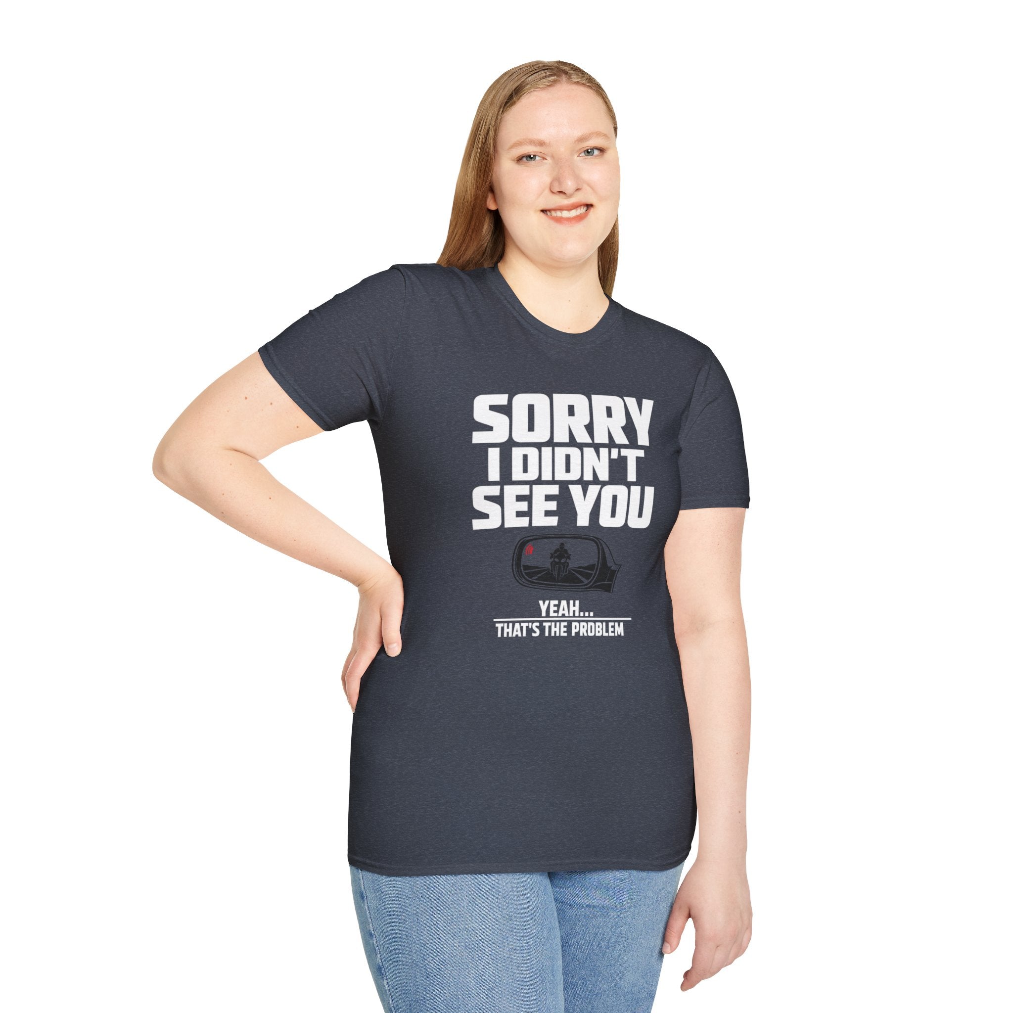 SORRY I DIDN'T SEE YOU THERE T-SHIRT