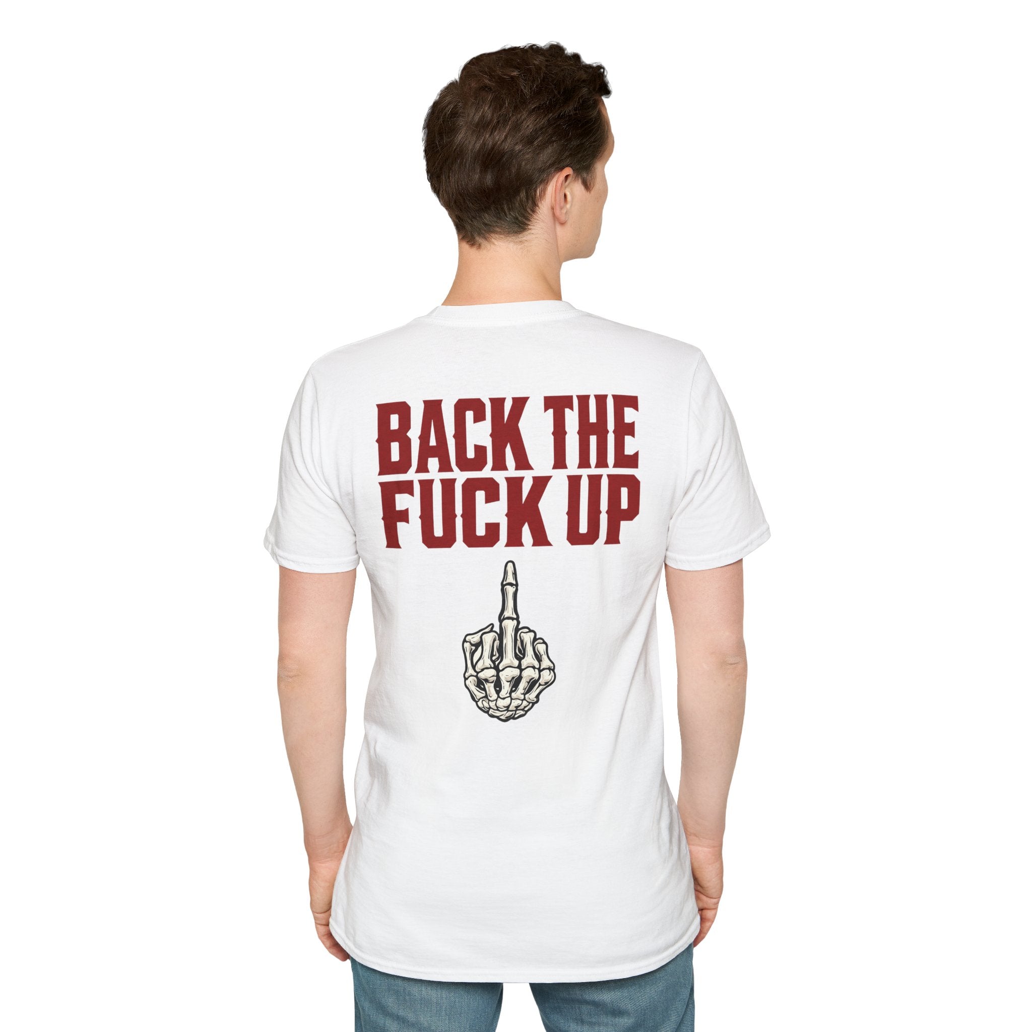 Back the F**k Up T-Shirt