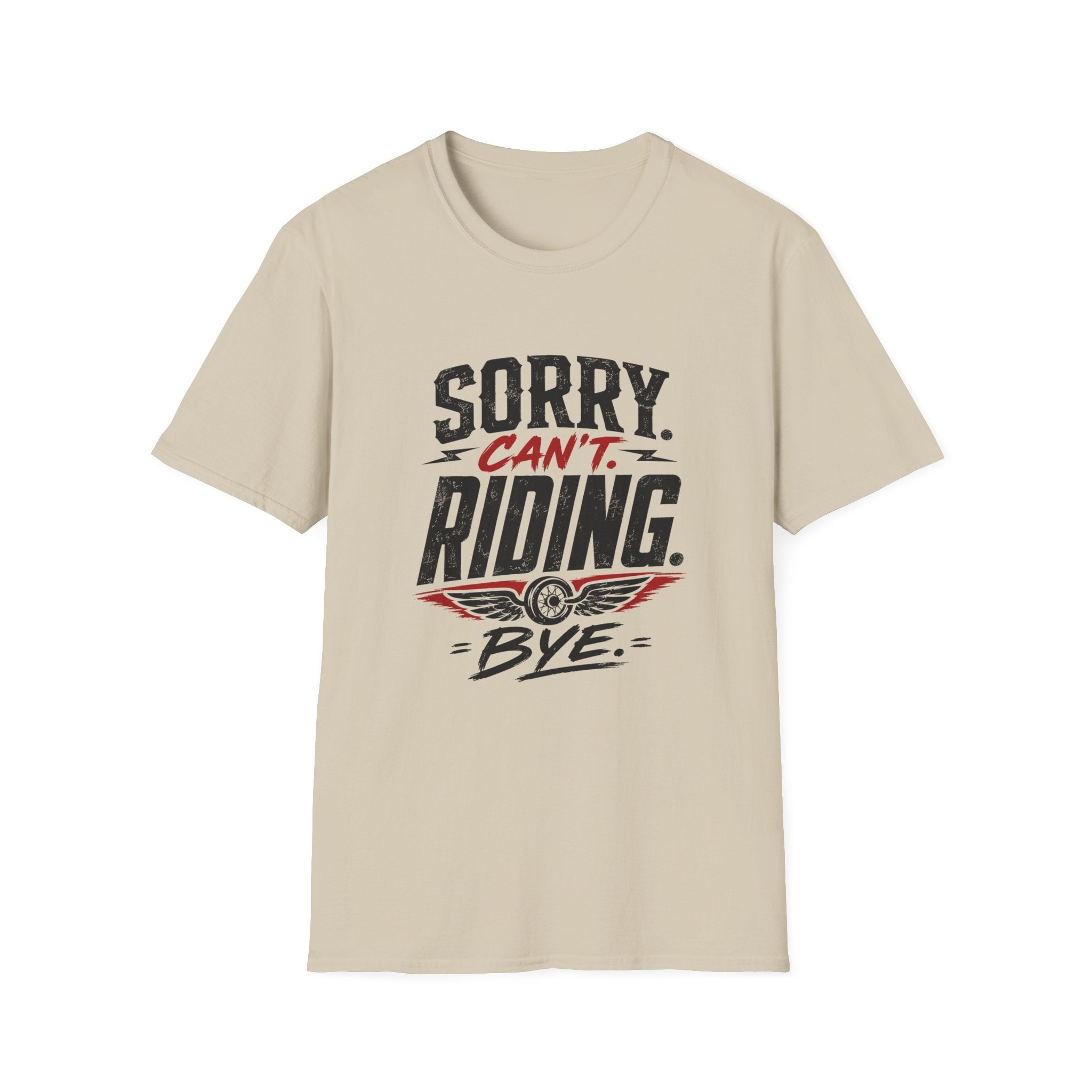 Sorry. Can't. Riding. Bye. T-Shirt