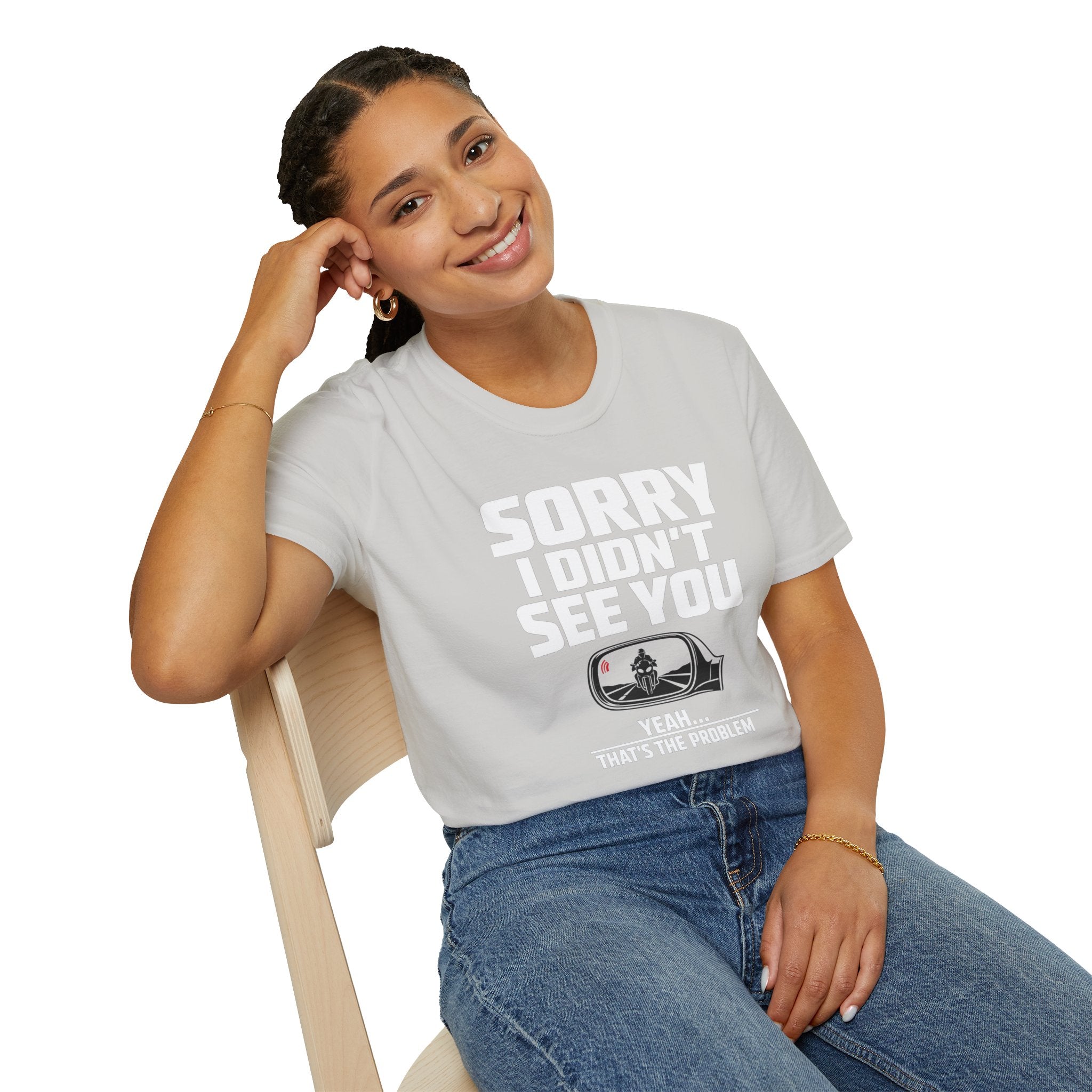 SORRY I DIDN'T SEE YOU THERE T-SHIRT