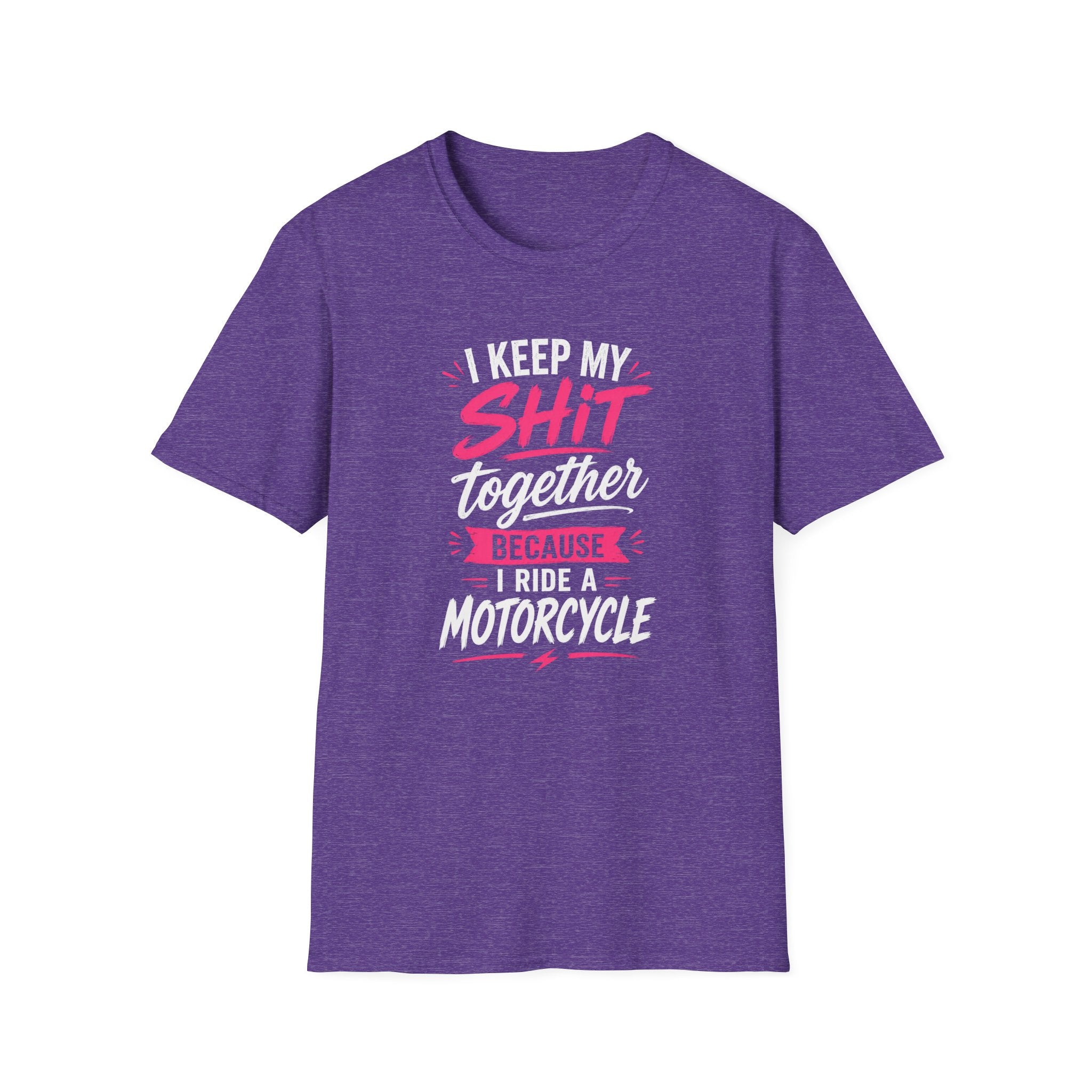 I Keep My Shit Together Because I Ride A Motorcycle T-Shirt