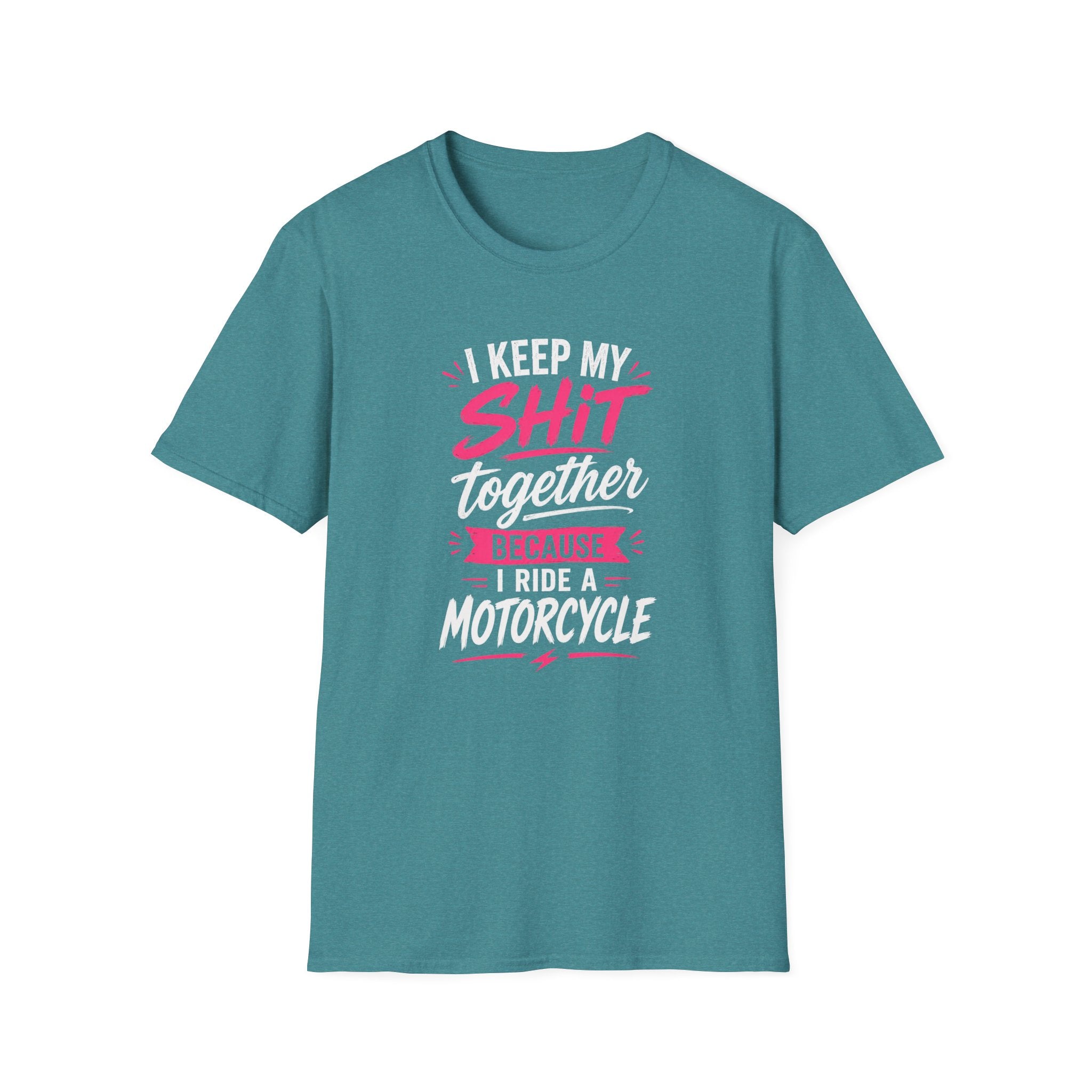 I Keep My Shit Together Because I Ride A Motorcycle T-Shirt