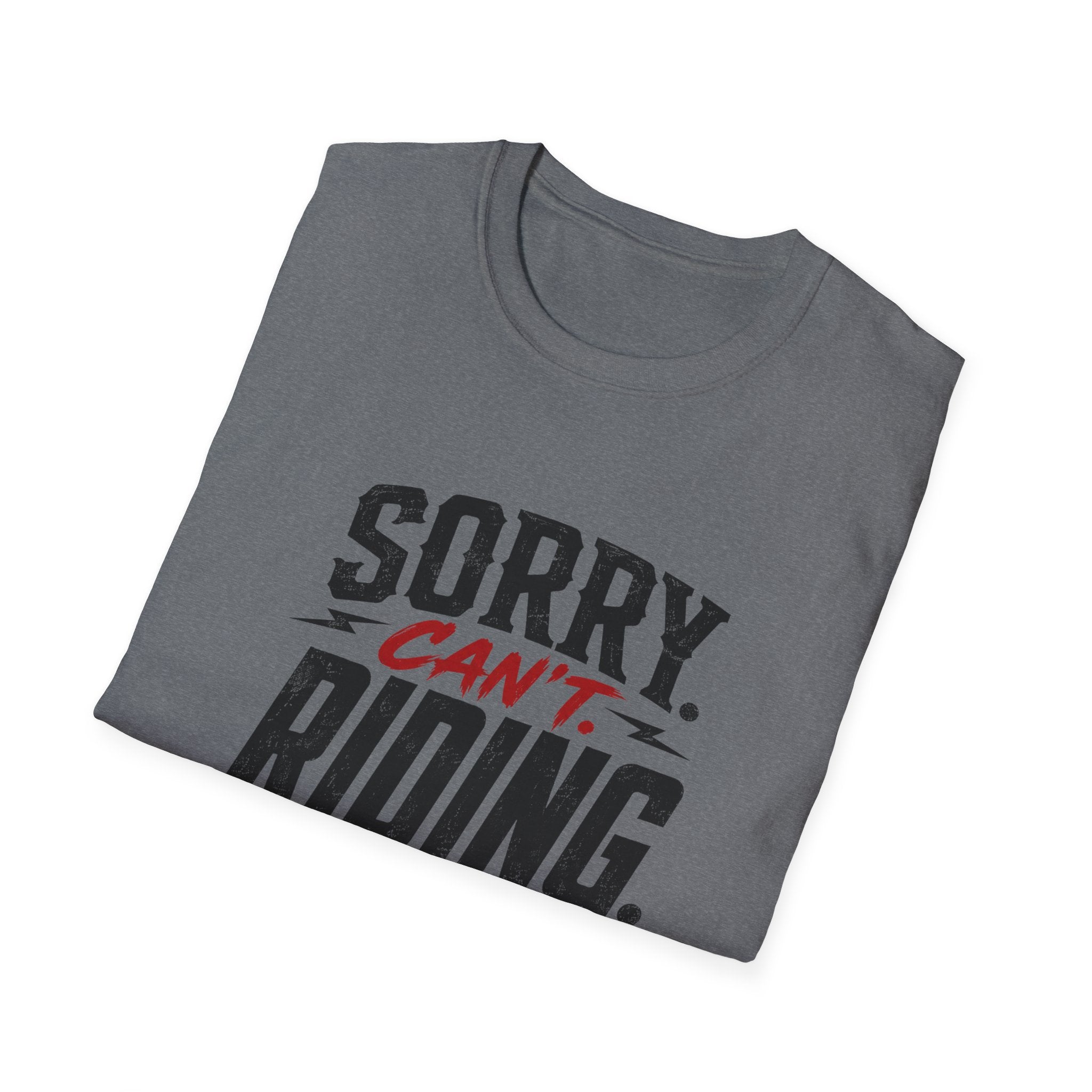 Sorry. Can't. Riding. Bye. T-Shirt