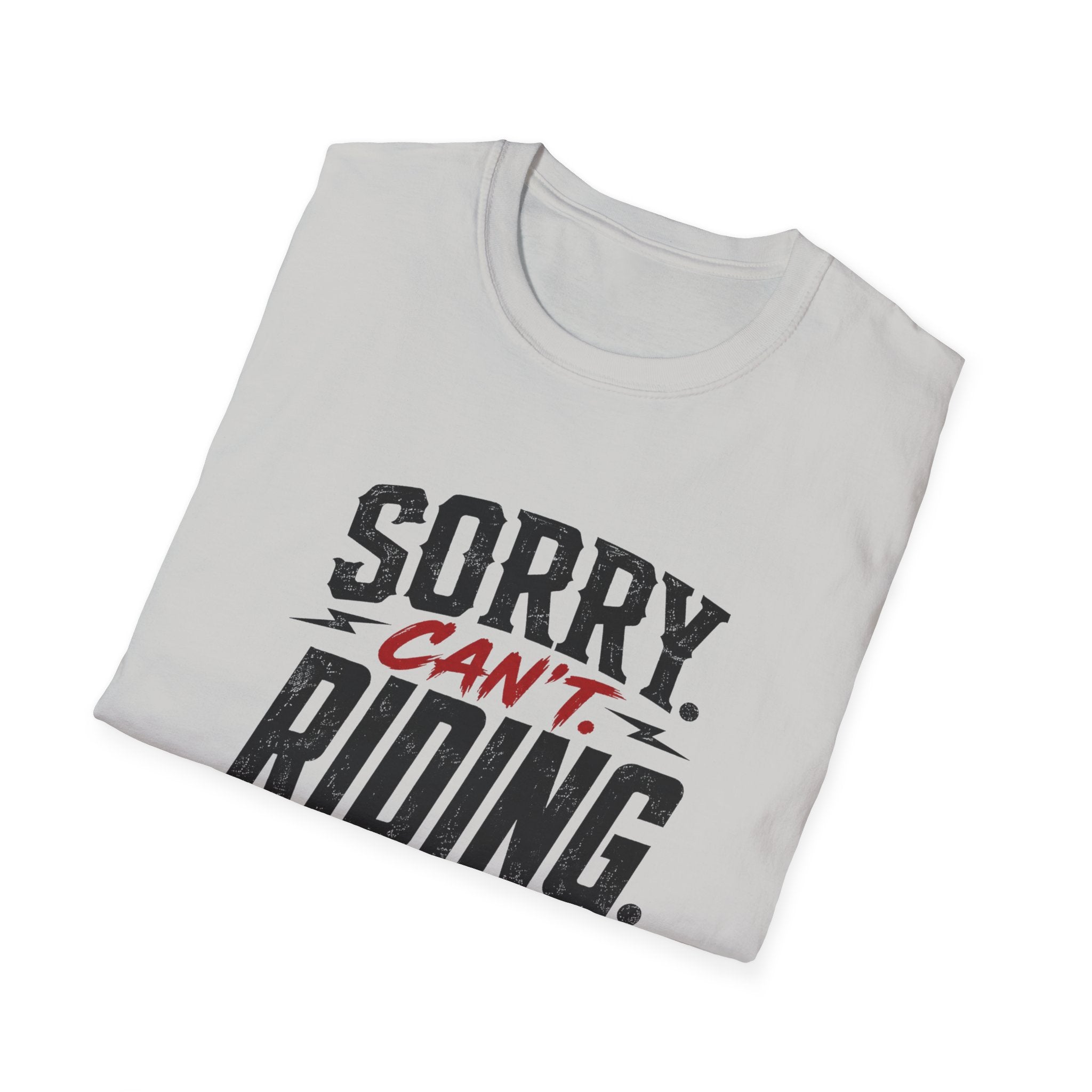 Sorry. Can't. Riding. Bye. T-Shirt
