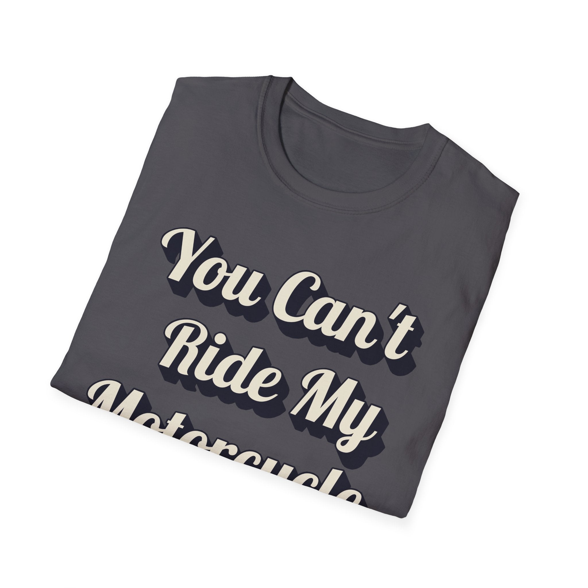 You Can't Ride My MotorcycleT-Shirt