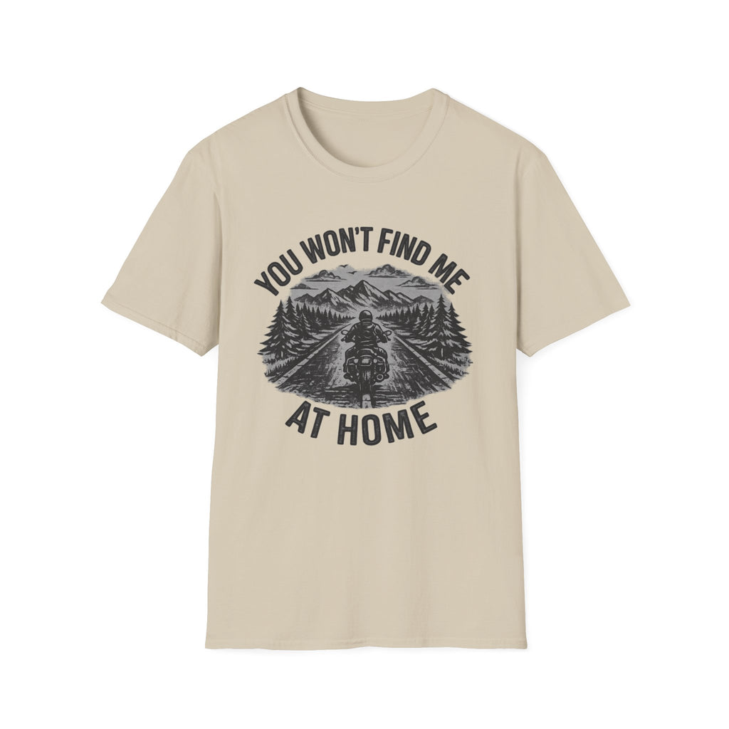 You Won't Find Me At Home T-Shirt