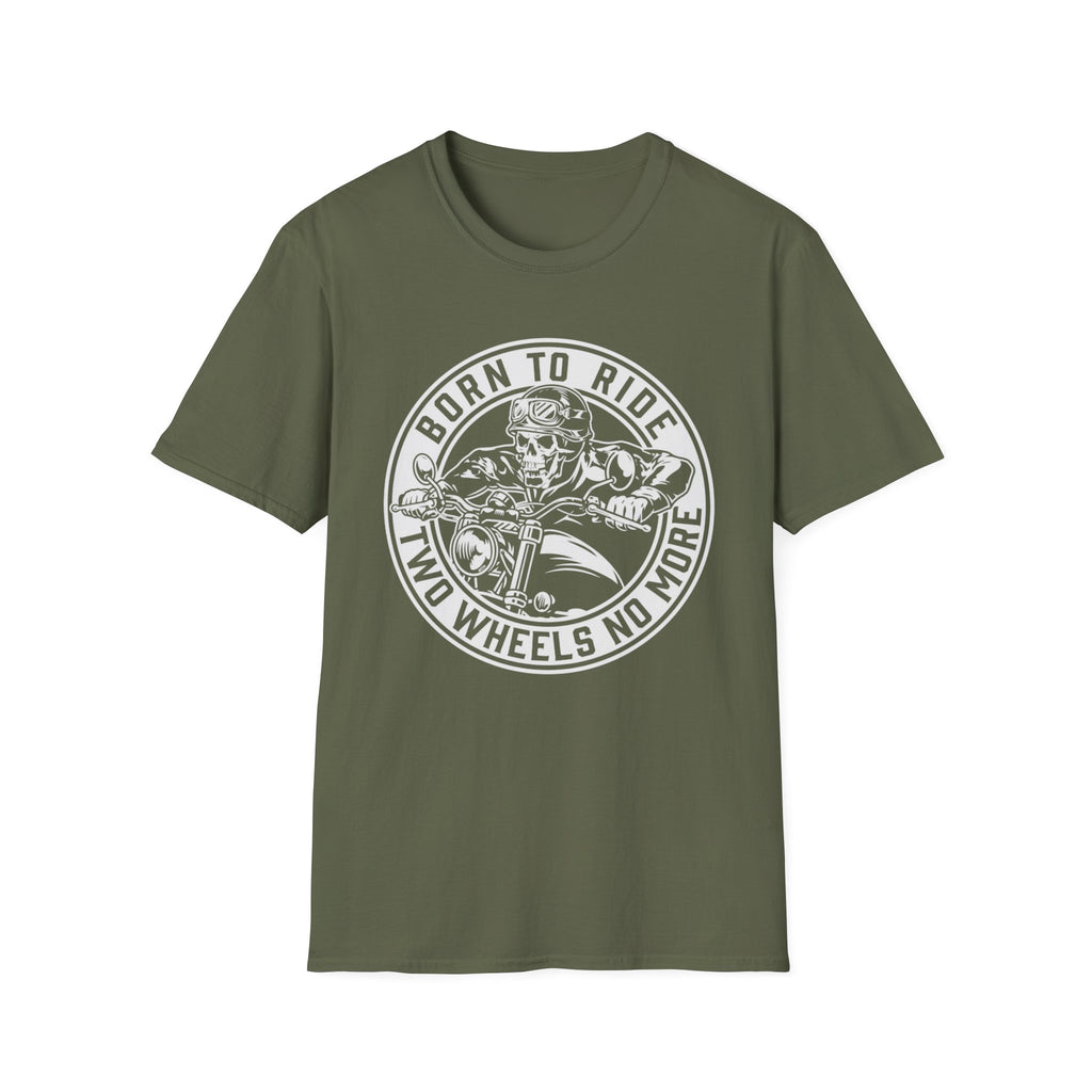 BORN TO RIDE TWO WHEELS, NO MORE T-Shirt