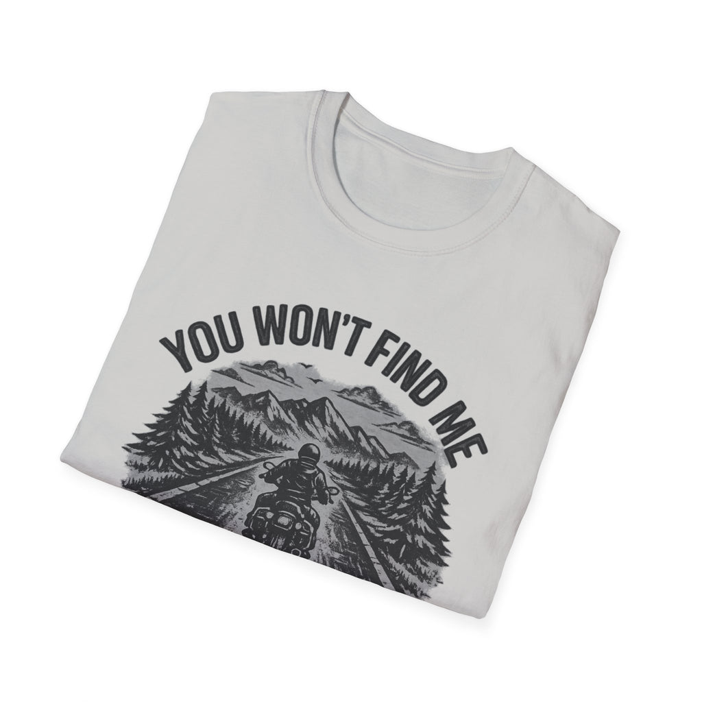 You Won't Find Me At Home T-Shirt