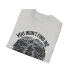 You Won't Find Me At Home T-Shirt