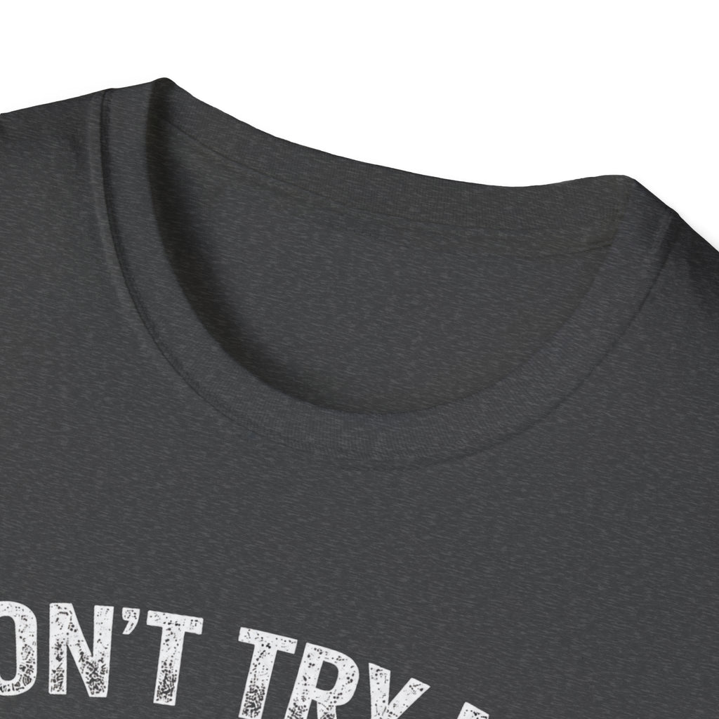 Don't Try me T-Shirt