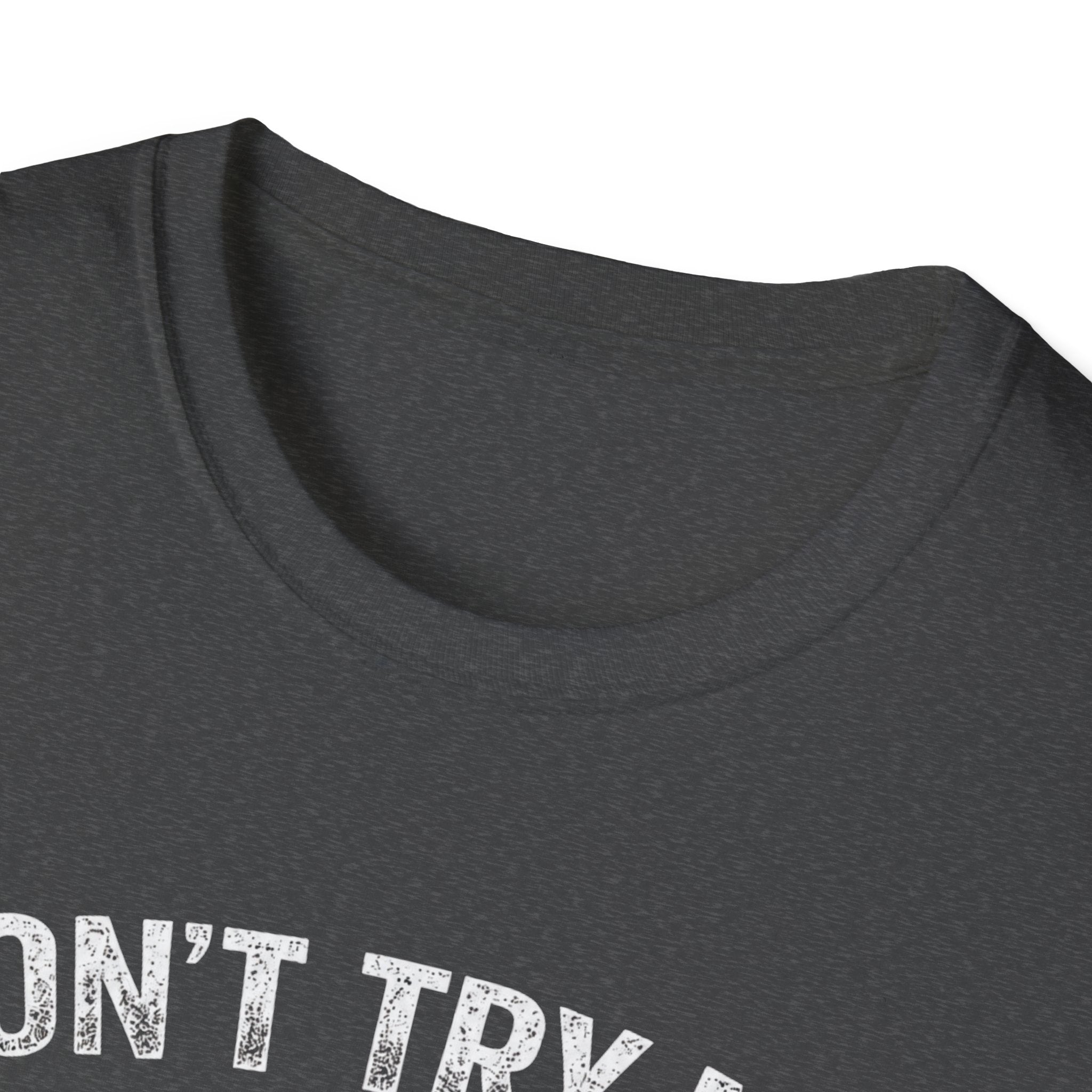 Don't Try me T-Shirt