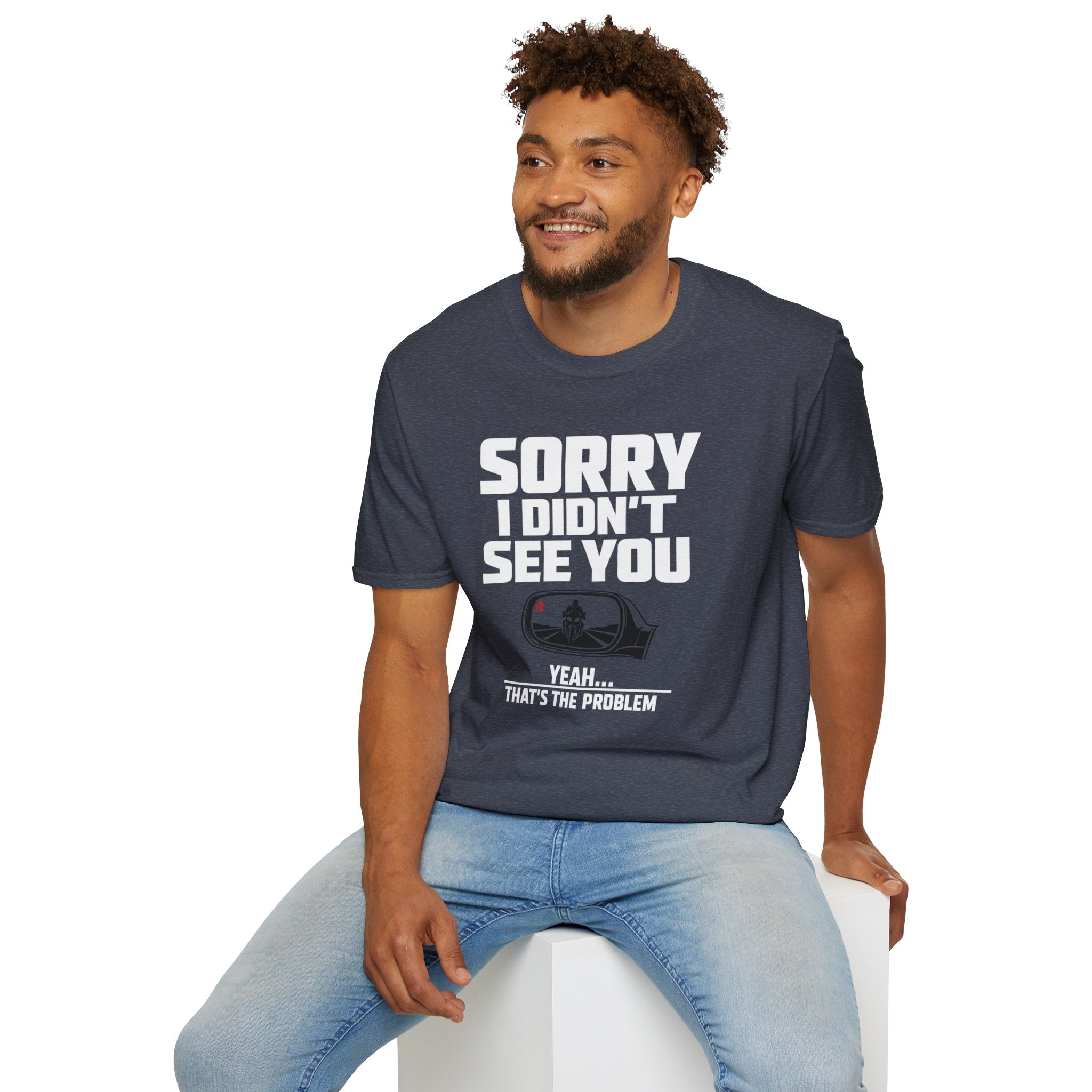 SORRY I DIDN'T SEE YOU THERE T-SHIRT