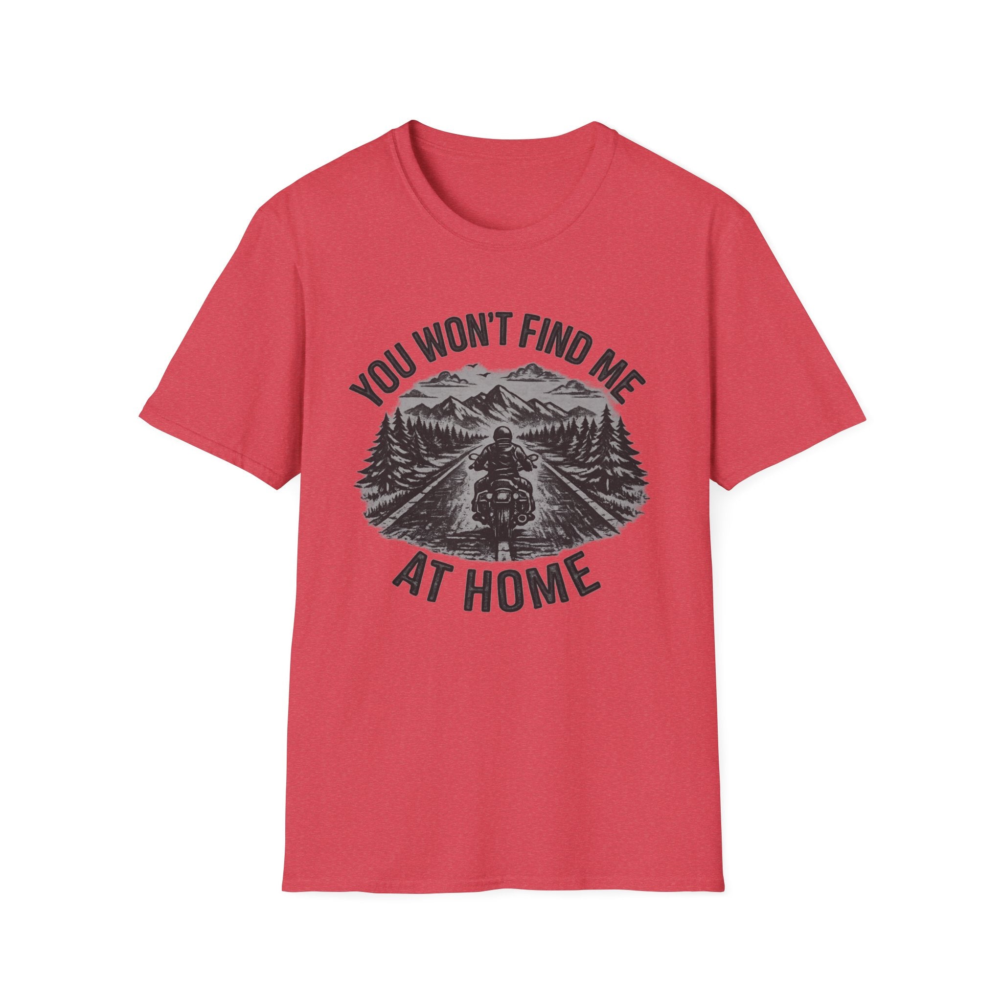 You Won't Find Me At Home T-Shirt