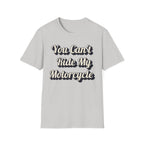 You Can't Ride My MotorcycleT-Shirt