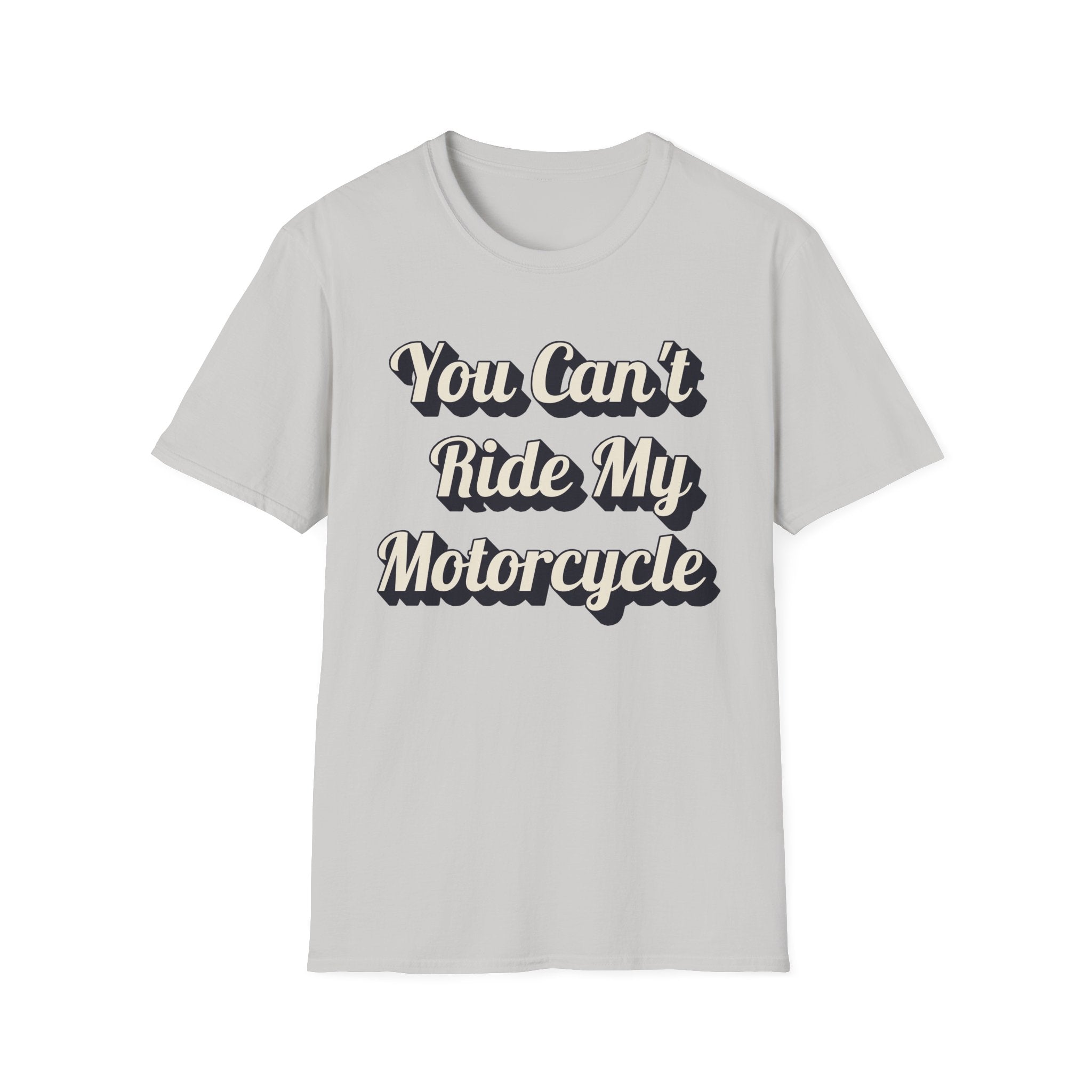 You Can't Ride My MotorcycleT-Shirt