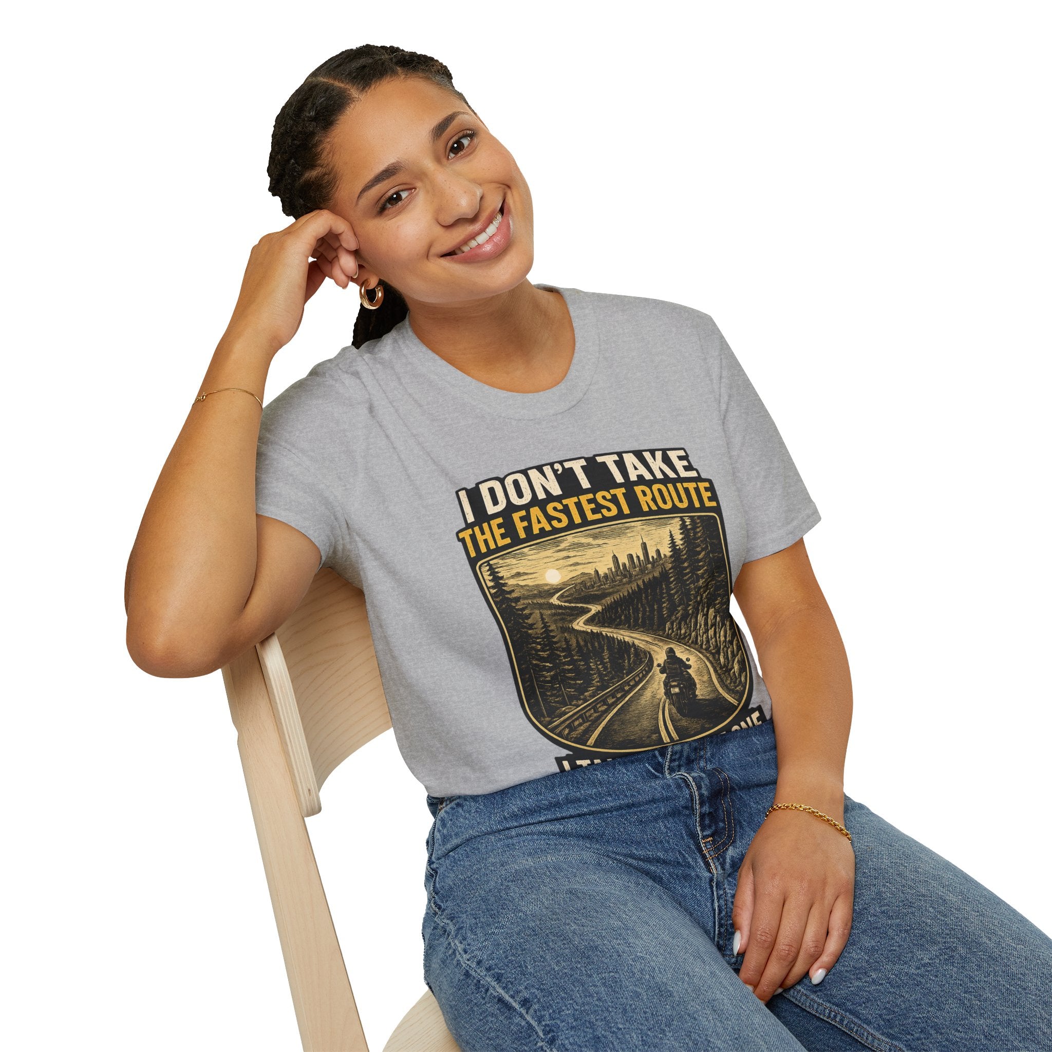 I DON'T TAKE THE FASTEST ROUTE, I TAKE THE BEST ONE T-SHIRT