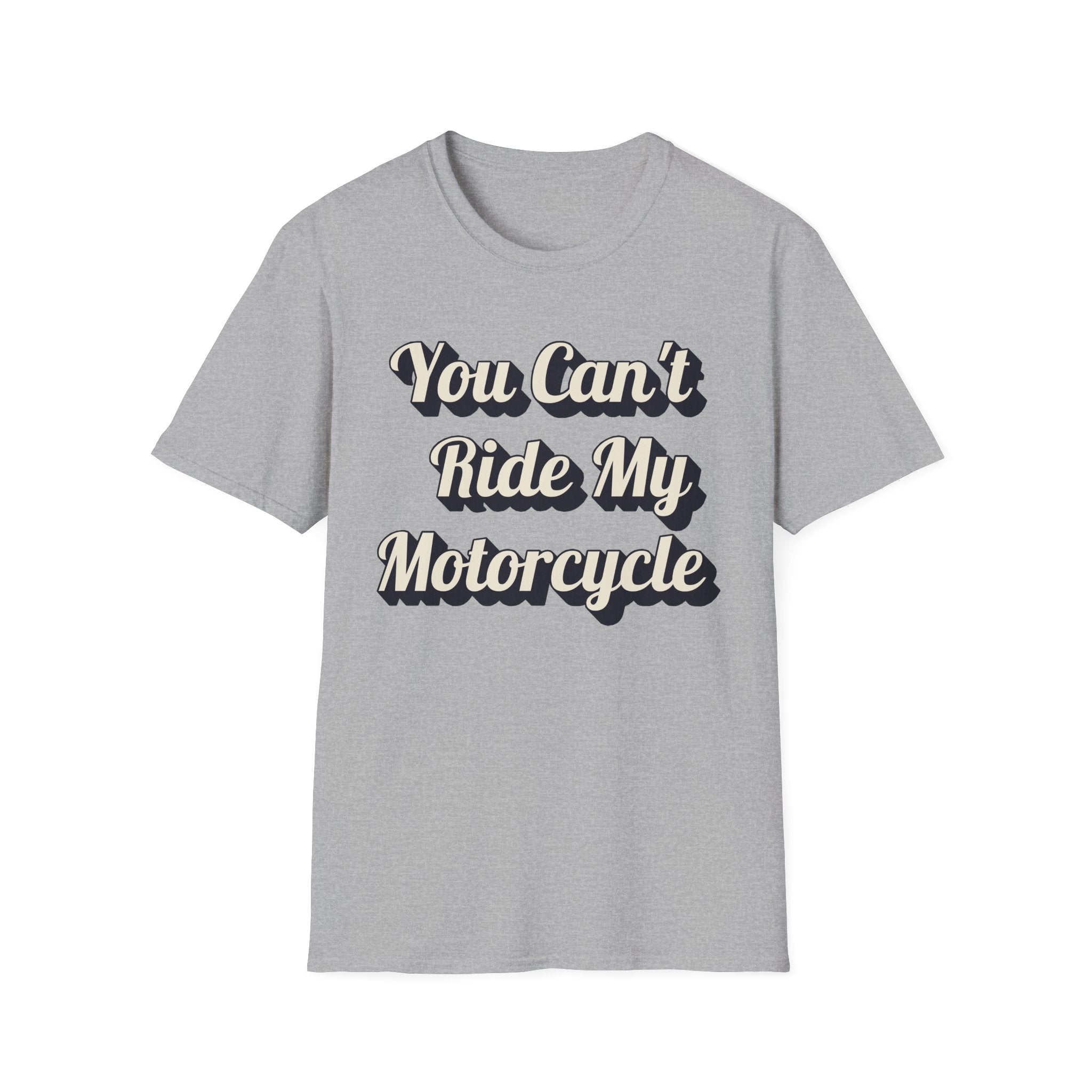 You Can't Ride My MotorcycleT-Shirt